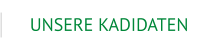 UNSERE KADIDATEN